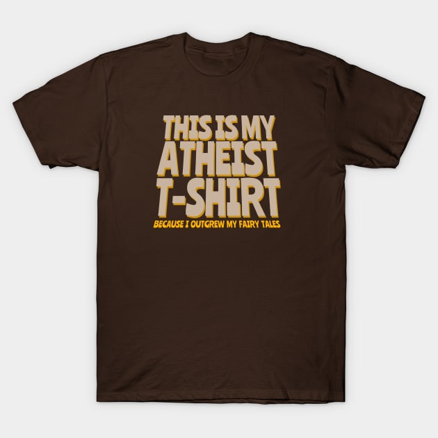 This is my Atheist T-Shirt T-Shirt by NerdShizzle